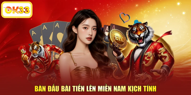 Bàn đấu bài tiến lên miền nam kịch tính