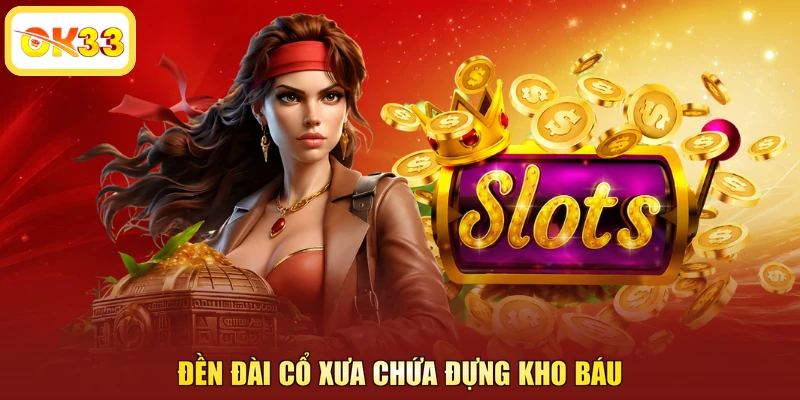 Đền đài cổ xưa chứa đựng kho báu