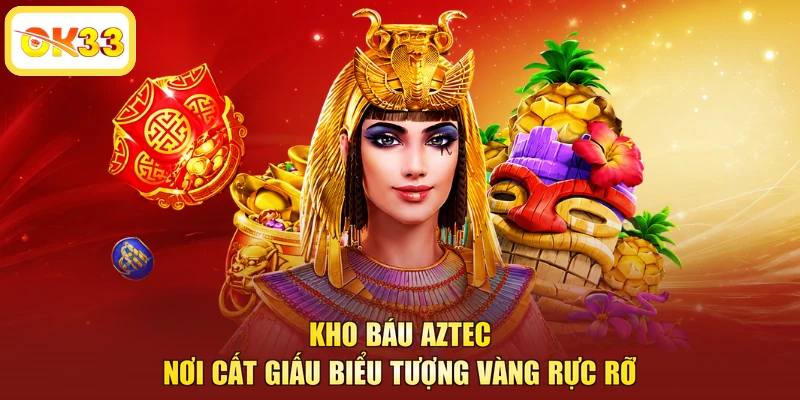 Kho báu aztec nơi cất giấu biểu tượng vàng rực rỡ
