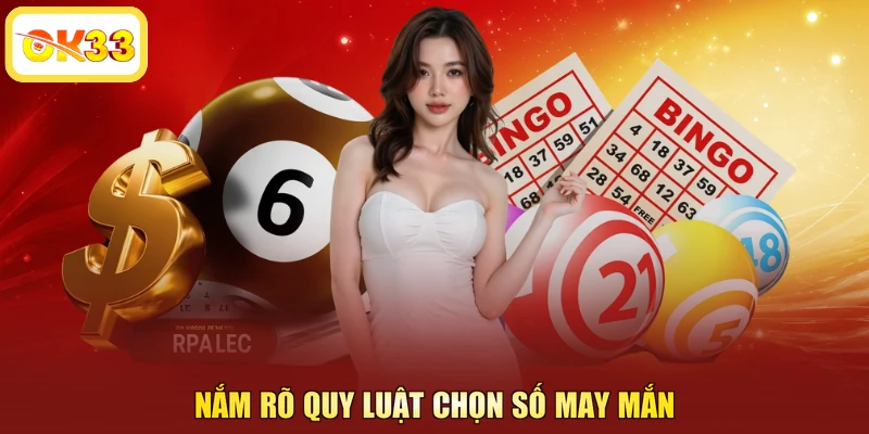 Nắm rõ quy luật chọn số may mắn