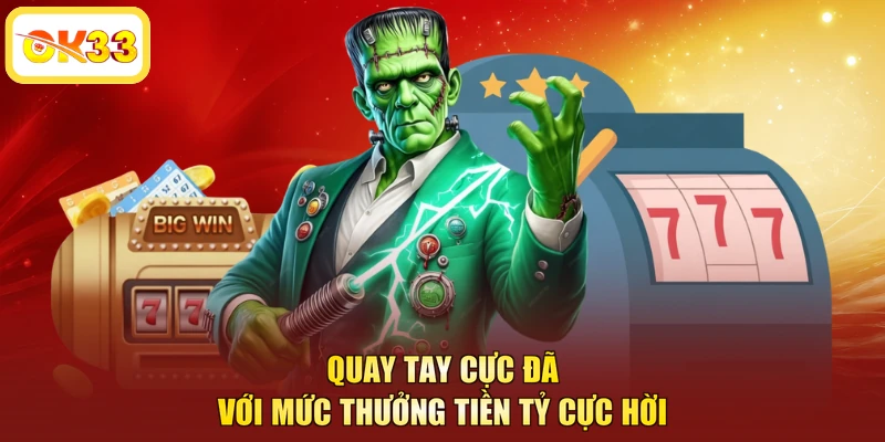 Quay tay cực đã với mức thưởng tiền tỷ cực hời