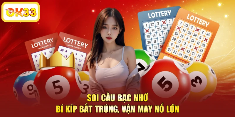 Soi Cầu Bạc Nhớ - Bí Kíp Bắt Trúng, Vận May Nổ Lớn